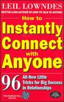 How to Instantly Connect with Anyone: 96 All-New Little Tricks for Big Success in Relationships