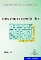 Managing Commodity Risk: Using Commodity Futures and Options 1st Edition