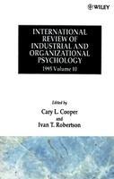 International Review of Industrial and Organizational Psychology, Volume 10, 1995 Volume 10 Edition