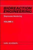 Bioreaction Engineering, Bioprocess Monitoring Volume 3 Edition