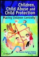 Children, Child Abuse and Child Protection: Placing Children Centrally