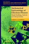 Mathematical Epidemiology of Infectious Diseases: Model Building, Analysis and Interpretation