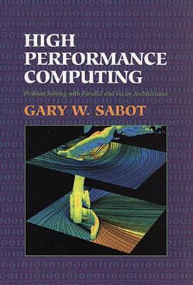 High Performance Computing: Problem Solving With Parallel and Vector Architectures
