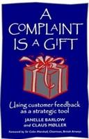 A Complaint is a Gift: Using Customer Feedback as a Strategic Tool