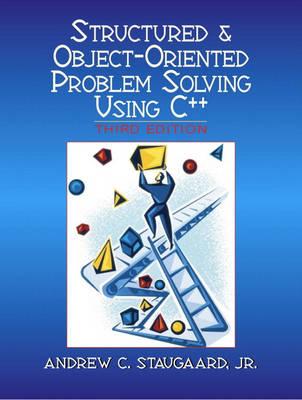 Structured & Object-Oriented Problem Solving Using C++ (3rd Edition)