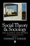 Social Theory and Sociology: The Classics and Beyond