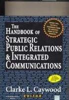 The Handbook of Strategic Public Relations & Integrated Communication