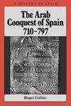 The Arab Conquest of Spain: 710-797