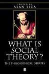 What is Social Theory?: The Philosophical Debates