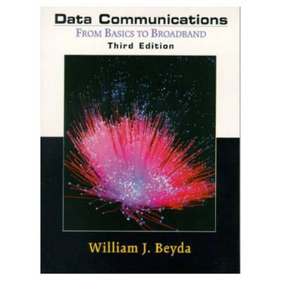 Data Communications: From Basics to Broadband (3rd Edition)
