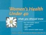 Women's Health Under 40: What You Should Know 0002 Edition