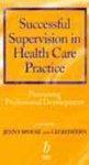 Successful Supervision in Health Care Practice: Promoting Professional Development