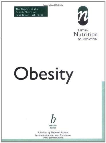 Obesity: The Report of the British Nutrition Foundation Task Force [British Nutrition Foundation]