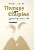 Therapy with Couples: A Behavioural-Systems Approach To Couple Relationship And Sexual Problems, 2nd Edition