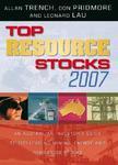 Top Resource Stocks 2007: An Australian Investor's Guide to 100 Leading Mining, Energy, and Resource Stocks