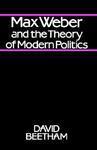 Max Weber and the Theory of Modern Politics