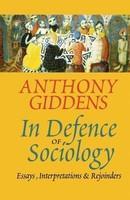 In Defence of Sociology: Essays, Interpretations and Rejoinders