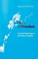 A Theory of Freedom - From the Psychology to the Politics of Agency