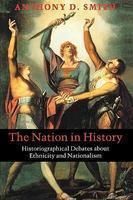 The Nation in History: Historiographical Debates about Ethnicity and Nationalism