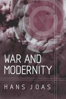 War and Modernity: Studies in the History of Vilolence in the 20th Century