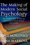 The Making of Modern Social Psychology: The Hidden Story of How an International Social Science Was Created