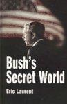 Bush's Secret World: Religion, Big Business and Hidden Networks