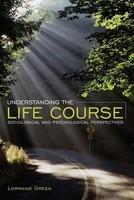 Understanding the Life Course: Sociological and Psychological Perspectives