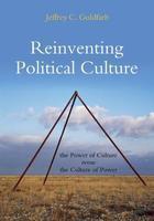 Reinventing Political Culture: The Power of Culture Versus the Culture of Power