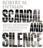 Scandal and Silence: Media Responses to Presidential Misconduct