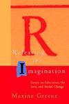 Releasing the Imagination: Essays on Education, the Arts, and Social Change