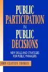 Public Participation in Public Decisions: New Skills and Strategies for Public Managers 1st Edition