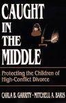 Caught in the Middle: Protecting the Children of High-Conflict Divorce 1st Pbk. Ed Edition