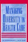 Managing Diversity in Health Care: Proven Tools and Activities for Leaders and Trainers