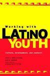 Working with Latino Youth: Culture, Development, and Context