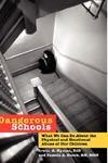 Dangerous Schools: What We Can Do about the Physical and Emotional Abuse of Our Children