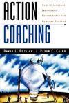 Action Coaching: How to Leverage Individual Performance for Company Success 2 Rev ed Edition