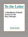 To the Letter: A Handbook of Model Letters for the Busy Executive New ed Edition