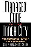 Managed Care in the Inner City: The Uncertain Promise for Providers, Plans, and Communities