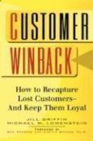 Customer Winback: How to Recapture Lost Customers--And Keep Them Loyal 1st Edition