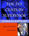 The 21st Century Supervisor: Nine Essential Skills for Frontline Leaders