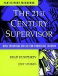 The 21st Century Supervisor, Set Includes: Participant's Workbook and Supervisor 3600 Skill Assessment - Self: Nine Essential Skills for Frontline Lea