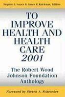 To Improve Health and Health Care 2001: The Robert Wood Johnson Foundation Anthology