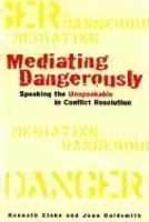 Mediating Dangerously: The Frontiers of Conflict Resolution