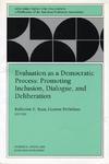 Evaluation as a Democratic Process: Promoting Inclusion, Dialogue, and Deliberation: New Directions for Evaluation No. 85 Edition