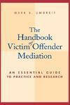 The Handbook of Victim Offender Mediation: An Essential Guide to Practice and Research