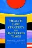 Health Care Strategy for Uncertain Times