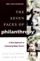 The Seven Faces of Philanthropy: A New Approach to Cultivating Major Donors