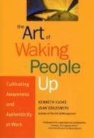 The Art of Waking People Up: Cultivating Awareness and Authenticity at Work