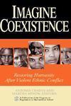 Imagine Coexistence: Restoring Humanity After Violent Ethnic Conflict