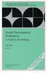 Youth Participatory Evaluation: A Field in the Making: New Directions for Evaluation No. 98 Edition
